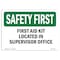 Signmission OSHA, 7" Height, Rigid Plastic, 10" x 7", Landscape, First Aid Kit Located In Supervisor Office OS-SF-P-710-L-10624 - alternate 1